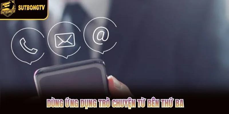 Dùng ứng dụng trò chuyện từ bên thứ ba