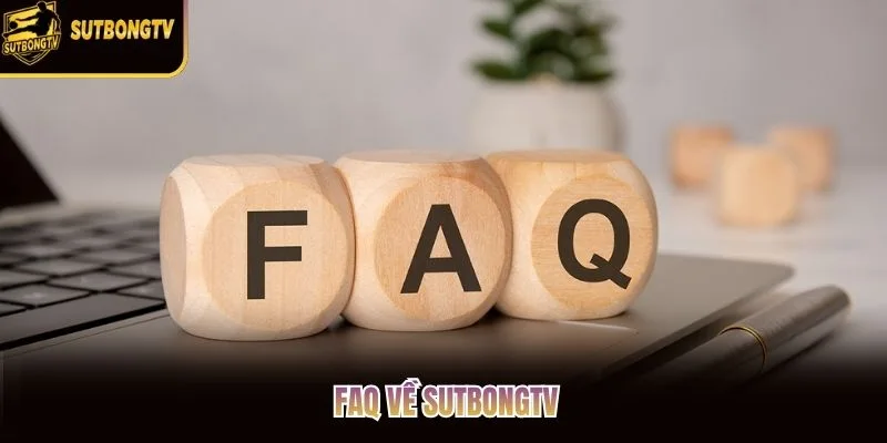FAQ về SutbongTV
