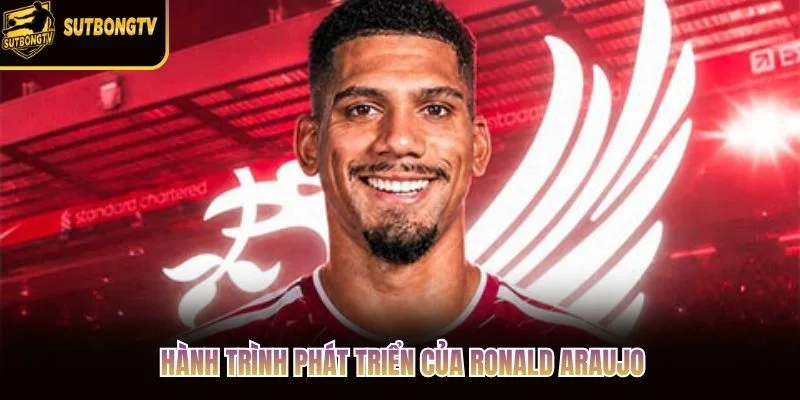 Hành trình phát triển của Ronald Araujo