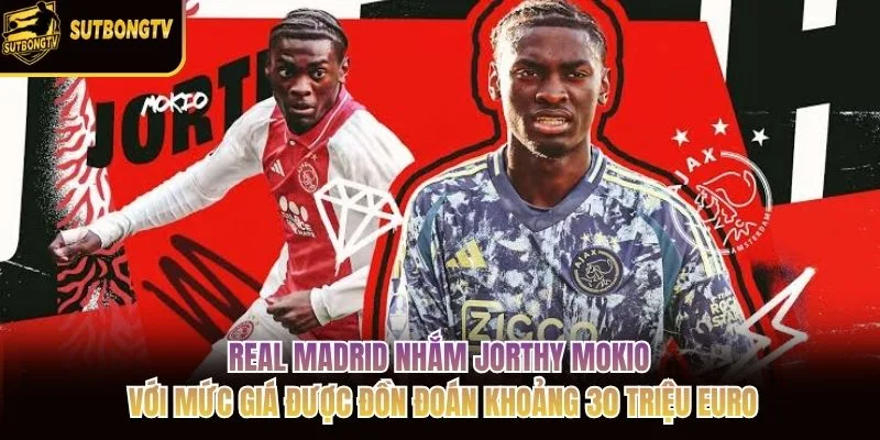 Real Madrid nhắm Jorthy Mokio với mức giá được đồn đoán khoảng 30 triệu euro